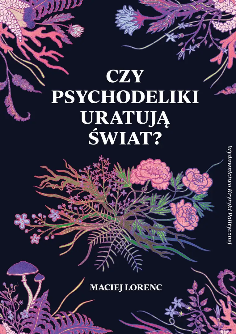 Czy psychodeliki uratują świat ?
